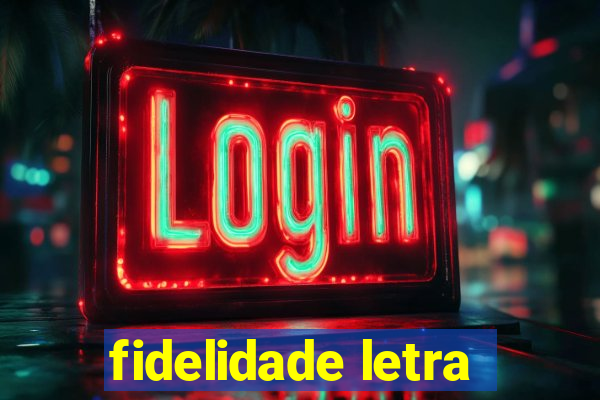 fidelidade letra